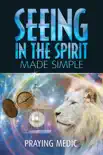 Seeing in the Spirit Made Simple synopsis, comments
