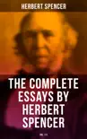 The Complete Essays by Herbert Spencer (Vol. 1-3) sinopsis y comentarios