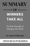 Summary Of Winners Take All By Anand Giridharadas The Elite Charade of Changing the World synopsis, comments