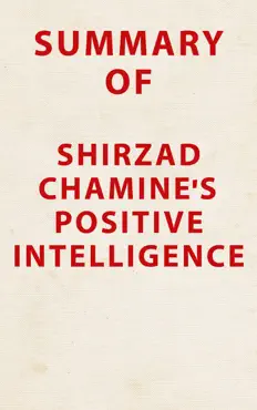 summary of shirzad chamine's positive intelligence book cover image