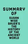 Summary of Susan Wise Bauer's The History of the Ancient World sinopsis y comentarios