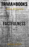 Factfulness: Ten Reasons We're Wrong About the World and Why Things Are Better Than You Think by Hans Rosling (Trivia-On-Books)