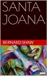 SANTA JOANA - Bernard Shaw synopsis, comments