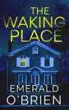 The Waking Place: A Psychological Suspense sinopsis y comentarios