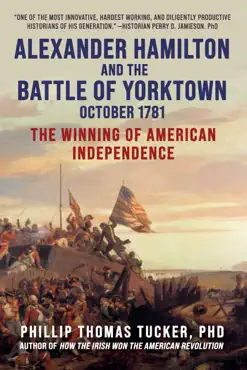 alexander hamilton and the battle of yorktown, october 1781 book cover image