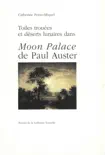 Toiles trouées et déserts lunaires dans Moon Palace de Paul Auster sinopsis y comentarios