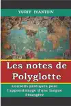 Les notes de Polyglotte. Conseils pratiques pour l'apprentissage d'une langue étrangère. sinopsis y comentarios