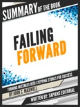 Summary Of The Book "Failing Forward: Turning Mistakes Into Stepping Stones For Success - By John C. Maxwell" book summary, reviews and downlod