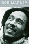 Bob Marley - Catch a Fire synopsis, comments