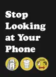 Stop Looking at Your Phone sinopsis y comentarios
