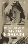 Les écrits intimes de Patricia Highsmith, 1941-1995 sinopsis y comentarios