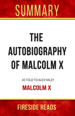 the autobiography of malcolm x: as told to alex haley by malcolm x: summary by fireside reads book cover image