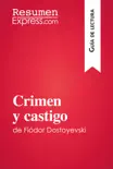 Crimen y castigo de Fiódor Dostoyevski (Guía de lectura) sinopsis y comentarios