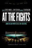 At the Fights: American Writers on Boxing sinopsis y comentarios