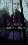 The Collected Works of Arthur B. Reeve synopsis, comments
