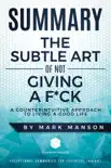 Summary: The Subtle Art of Not Giving a F*ck: A Counterintuitive Approach to Living a Good Life - by Mark Manson sinopsis y comentarios