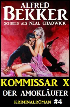 alfred bekker kommissar x #4: der amokläufer imagen de la portada del libro