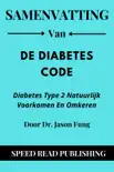 Samenvatting Van De Diabetes code Door Dr. Jason Fung Diabetes Type 2 Natuurlijk Voorkomen En Omkeren synopsis, comments