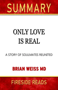 only love is real: a story of soulmates reunited by brian weiss md: summary by fireside reads book cover image