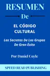 Resumen De El Código Cultural Por Daniel Coyle Los Secretos De Los Grupos De Gran Éxito sinopsis y comentarios