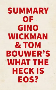 summary of gino wickman & tom bouwer's what the heck is eos? book cover image