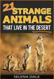 21 Strange Animals That Live In The Desert synopsis, comments
