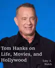 Tom Hanks on Life, Movies, and Hollywood synopsis, comments