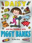 Daisy and the Trouble with Piggy Banks synopsis, comments