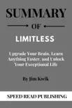 Summary Of Limitless By Jim Kwik Upgrade Your Brain, Learn Anything Faster, and Unlock Your Exceptional Life synopsis, comments