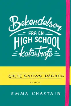 bekendelser fra en high school-katastrofe - chloe snows dagbog book cover image