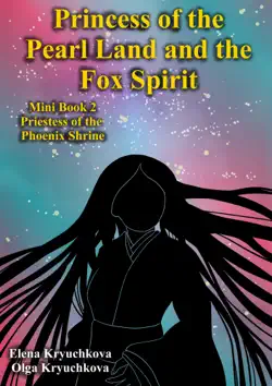 princess of the pearl land and the fox spirit. mini book 2. priestess of the phoenix shrine book cover image