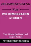 Zusammenfassung Von Wie Demokratien Sterben Von Steven Levitsky Und Daniel Ziblatt synopsis, comments