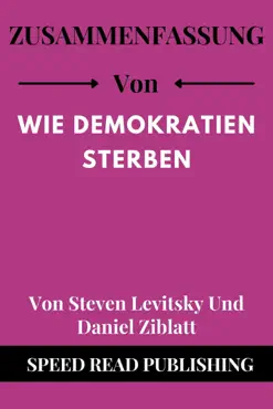 zusammenfassung von wie demokratien sterben von steven levitsky und daniel ziblatt book cover image