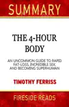 The 4-Hour Body: An Uncommon Guide to Rapid Fat-Loss, Incredible Sex, and Becoming Superhuman by Timothy Ferriss: Summary by Fireside Reads sinopsis y comentarios