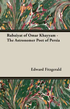 rubaiyat of omar khayyam - the astronomer poet of persia book cover image