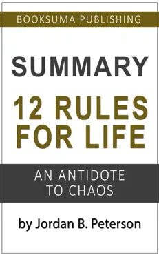 summary of 12 rules for life: an antidote to chaos by jordan b. peterson book cover image