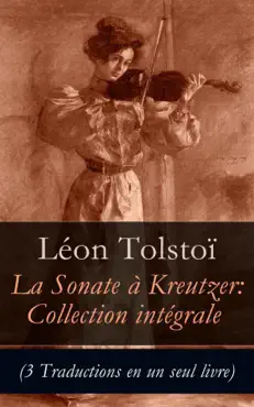 sonate à kreutzer: collection intégrale (3 traductions en un seul livre) imagen de la portada del libro