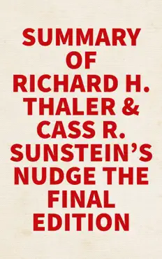 summary of richard h. thaler and cass r. sunstein's nudge the final edition book cover image