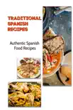 Traditional Spanish Recipes: Authentic Spanish Food Recipes sinopsis y comentarios