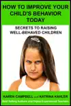 How To Improve Your Child's Behavior Today: Secrets to Raising Well-behaved Children sinopsis y comentarios
