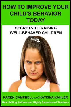 how to improve your child's behavior today: secrets to raising well-behaved children book cover image