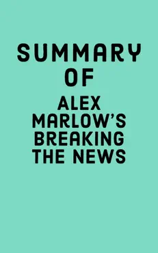 summary of alex marlow's breaking the news book cover image