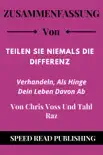 Zusammenfassung Von Teilen Sie Niemals Die Differenz Von Chris Voss Und Tahl Raz Verhandeln, Als Hinge Dein Leben Davon Ab synopsis, comments