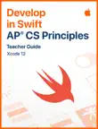 Develop in Swift AP CS Principles Teacher Guide synopsis, comments
