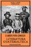 3 Libros para Conocer Literatura Guatemalteca synopsis, comments