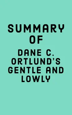 summary of dane c. ortlund’s gentle and lowly book cover image