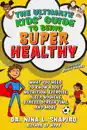 Ultimate Kids' Guide to Being Super Healthy
