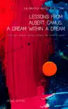 Lessons From Albert Camus. A Dream Within a Dream. synopsis, comments