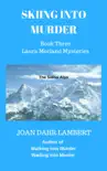 Skiing into Murder, Book Three of the Laura Morland Mystery Series synopsis, comments