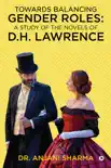 Towards Balancing Gender Roles: A Study of the Novels of D.H. Lawrence sinopsis y comentarios